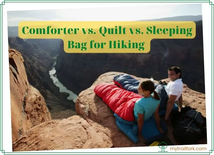 Comforter vs. Quilt vs. Sleeping Bag for Hiking
